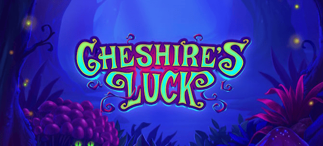 Cheshire's Luck